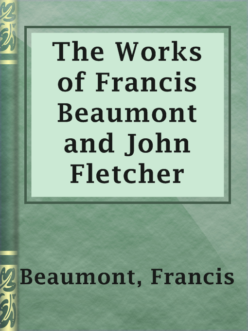 Cover image for The Works of Francis Beaumont and John Fletcher